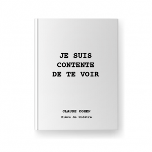 JE SUIS CONTENTE DE TE VOIR